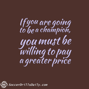 To be a champion, pay the price