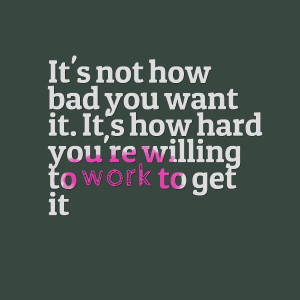 How Hard Youre Willing To Work